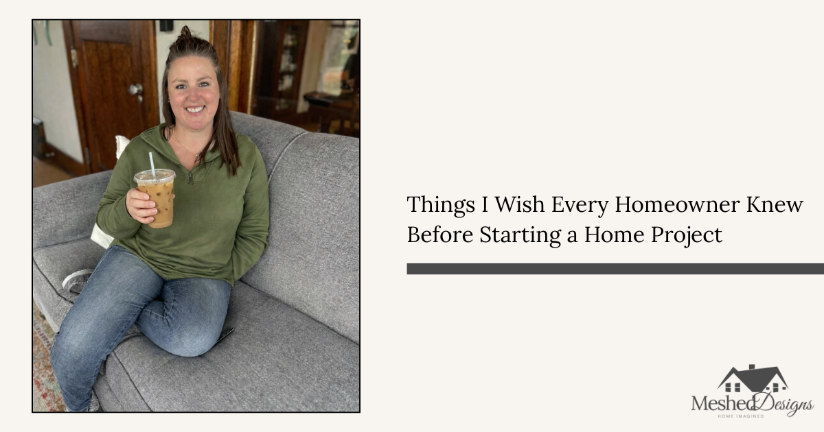 _Things I Wish Every Homeowner Knew Before Starting a Home Project